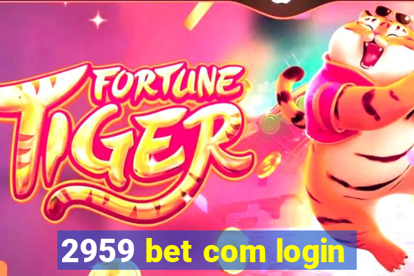 2959 bet com login